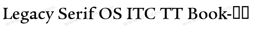 Legacy Serif OS ITC TT Book字体转换